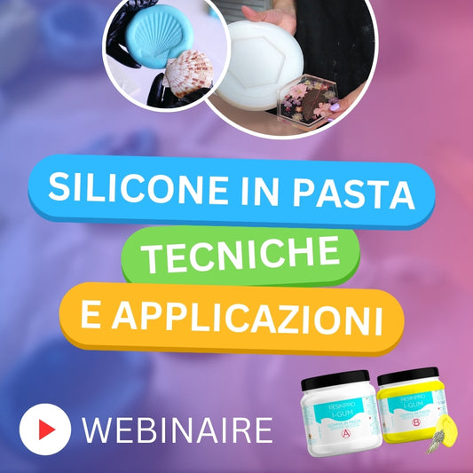 WEBINAR SILICONE IN PASTA TECNICHE E APPLICAZIONI