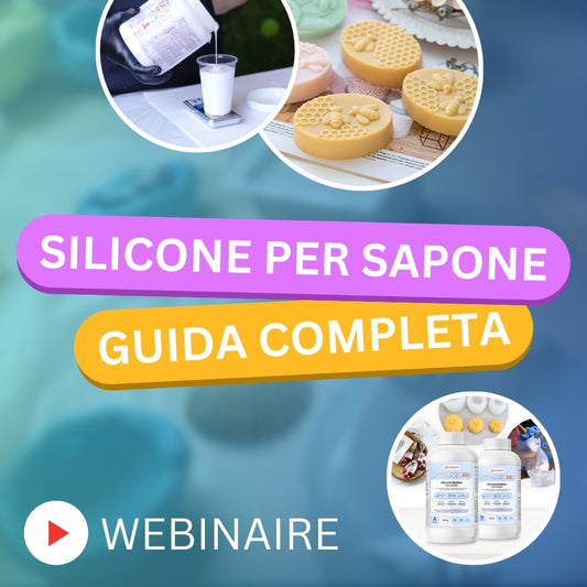 WEBINAR SILICONE PER SAPONE GUIDA COMPLETA